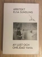 Arkitekt Elsa Sundling : av lust och ohejdad vana
