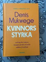 Kvinnors styrka : vad jag l&auml;rt mig av kampen p&aring; det sexuella v&aring;ldets frontlinje