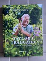 Taylors tr&auml;dg&aring;rd : odlingstips f&ouml;r blommor, gr&ouml;nsaker, frukter och b&auml;r