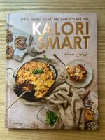Kalorismart : enkla recept f&ouml;r att &auml;ta gott och m&aring; bra