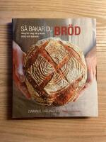 S&aring; bakar du br&ouml;d : steg f&ouml;r steg till lyckade br&ouml;d och bakverk