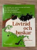 L&ouml;vtr&auml;d och buskar : [en v&auml;xtatlas &ouml;ver alla de l&ouml;vtr&auml;d och buskar som finns att f&aring; i Sverige med deras egenskaper och krav p&aring; v&auml;xtbetingelser]