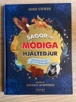 Sagor om modiga hj&auml;ltedjur : sanna ber&auml;ttelser om djur som r&auml;ddade v&auml;rlden