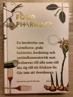 Food Pharmacy : en ber&auml;ttelse om tarmfloror, sn&auml;lla bakterier, forskning och antiinflammatorisk mat