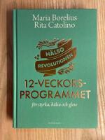 H&auml;lsorevolutionen : 12-veckorsprogrammet : f&ouml;r styrka, h&auml;lsa och glow