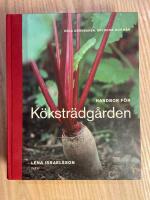 Handbok f&ouml;r k&ouml;kstr&auml;dg&aring;rden : odla gr&ouml;nsaker, kryddor och b&auml;r