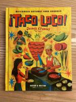 &iexcl;Taco Loco! : mexikansk gatumat fr&aring;n grunden