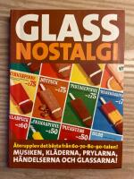 Glassnostalgi : &aring;terupplev det b&auml;sta fr&aring;n 60-70-80-90 talen! Musiken, kl&auml;de