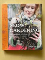 Slow gardening - lustfyllda projekt f&ouml;r den medvetna odlaren