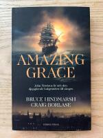 Amazing Grace - John Newtons liv och den djupg&aring;ende bakgrunden till s&aring;ngen