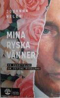 Mina ryska v&auml;nner : en ber&auml;ttelse om Putins Ryssland