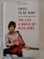 Cruel to be kind The life and music of Nick Lowe