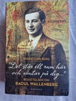"Det st&aring;r ett rum h&auml;r och v&auml;ntar p&aring; dig ..."  : ber&auml;ttelsen om Raoul Wallenberg