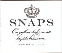 Snaps : en gyllene bok om att krydda br&auml;nnvin