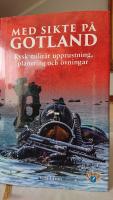 Med sikte p&aring; Gotland : rysk milit&auml;r upprustning, planering och &ouml;vningar