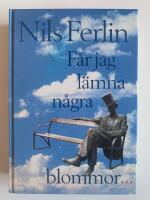 F&aring;r jag l&auml;mna n&aring;gra blommor