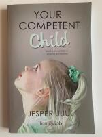 Your competent child - toward a new paradigm in parenting and education