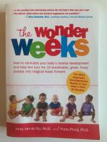 The wonder weeks - How to stimulate your baby's mental development and help him turn his 10 predictable, great, fussy, phases into magical leaps forward