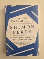 No room for small dreames, Courage, Imagination and the Making of Modern Israel