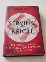 Serving the Reich, The struggle for the Soul of Physics under Hitler