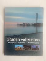 Staden vid kusten : arkeologiska ber&auml;ttelser i Citytunnelns sp&aring;r