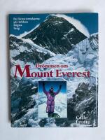 Dr&ouml;mmen om Mount Everest : de f&ouml;rsta svenskarna p&aring; v&auml;rldens h&ouml;gsta berg