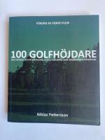 100 golfh&ouml;jdare : den svenska och internationella golfhistoriens mest minnesv&auml;rda h&auml;ndelser