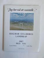 "Jag bor vid ett rastst&auml;lle-" : Hjalmar Gullbergs landskap : dikt, bild, ton