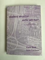 Stadens struktur : varf&ouml;r och hur?