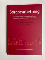Sorgbearbetning : ett handlingsprogram f&ouml;r k&auml;nslom&auml;ssig l&auml;kning vid sorg efter d&ouml;dsfall, separationer och andra f&ouml;rluster