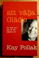 Att v&auml;lja gl&auml;dje : en bok om att f&aring; ett b&auml;ttre liv