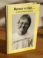 Barnet vi f&aring;tt- : en bok om Downs syndrom