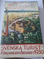 Svenska Turistf&ouml;reningens &aring;rsskrift 1930