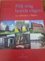 F&ouml;lj mig bort&aring;t v&auml;gen : 19 utflykter i Sk&aring;ne
