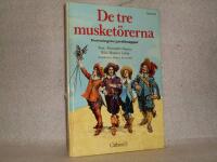 De tre musket&ouml;rerna : f&ouml;rkortad upplaga av Alexandre Dumas ber&auml;ttelse