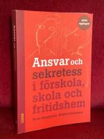 Ansvar och sekretess - i f&ouml;rskola, skola och fritidshem