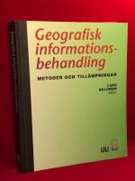 Geografisk informationsbehandling : metoder och till&auml;mpningar