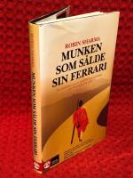 Munken som s&aring;lde sin Ferrari: En ber&auml;ttelse om att uppfylla sina dr&ouml;mmar och f&ouml;rverkliga sig sj&auml;lv