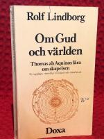 Om Gud och v&auml;rlden : Thomas ab Aquinos l&auml;ra om skapelsen