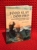 F&ouml;dd slav-d&ouml;d fri?: Richard Abrahamsson och tidigt anl&auml;nda afrikaners &ouml;de