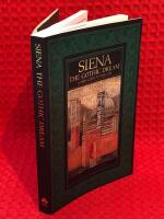 Siena: The Gothic dream: A new guide to the city