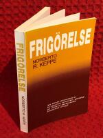Frig&ouml;relse: att f&ouml;rst&aring; m&auml;nniskan ur terapeutisk synvinkel, grundad p&aring; integral psykoanalys (analytisk trilogi)