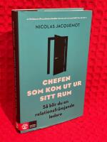 Chefen som kom ut ur sitt rum : s&aring; blir du en relationsfr&auml;mjande ledare