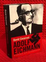 Adolf Eichmann : byr&aring;krat och massm&ouml;rdare