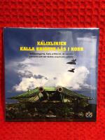 Kalixlinjen - kalla krigets l&aring;s i norr : bef&auml;stningarna, fasta artilleriet, de svenska planerna och det t&auml;nkta sovjetryska anfallet