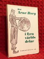 Med Arne Borg i fyra v&auml;rldsdelar