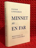 Minnet av en far : ber&auml;ttelsen om Axel F. Lindmarker