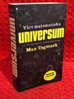 V&aring;rt matematiska universum : mitt s&ouml;kande efter den yttersta verkligheten