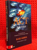 ACT helt enkelt - en introduktion till Acceptance and Commitment Therapy