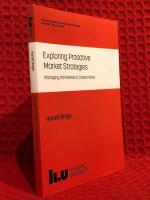 Exploring proactive market strategies : managing the market to create value